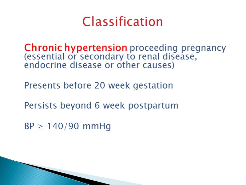 Classification     Chronic hypertension proceeding pregnancy (essential or secondary to renal